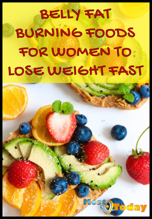 BELLY FAT BURNING FOODS FOR WOMEN TO LOSE WEIGHT FAST