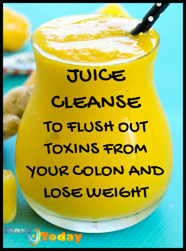 Juice Cleanse To Flush Out Toxins From Your Colon And Lose Weight