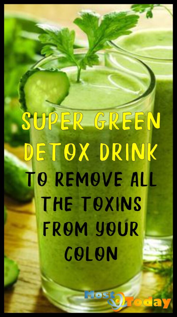 Super Green Detox Drink To Remove All The Toxins From Your Colon