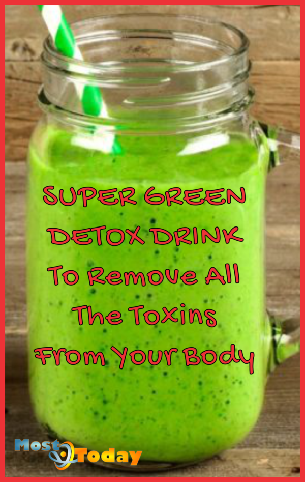Super Green Detox Drink To Remove All The Toxins From Your Body